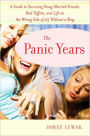 Panic Years: A Guide to Surviving Smug Married Friends, Bad Taffeta, and Life on the Wrong Side of 25 Without a Ring