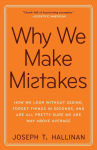 Alternative view 1 of Why We Make Mistakes: How We Look Without Seeing, Forget Things in Seconds, and Are All Pretty Sure We Are Way Above Average