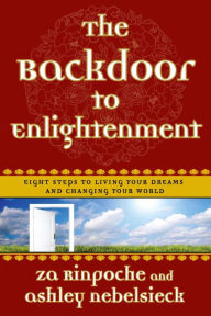 Title: The Backdoor to Enlightenment: Eight Steps to Living Your Dreams and Changing Your World, Author: Za Rinpoche