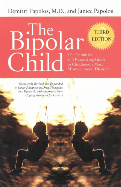 The Bipolar Child: Definitive and Reassuring Guide to Childhood's Most Misunderstood Disorder -- Third Edition