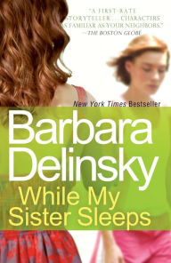 Title: While My Sister Sleeps, Author: Barbara Delinsky