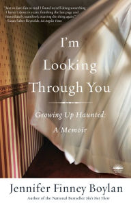 Title: I'm Looking Through You: Growing up Haunted, Author: Jennifer Finney Boylan