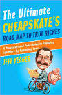Ultimate Cheapskate's Road Map to True Riches: A Practical (and Fun) Guide to Enjoying Life More by Spending Less