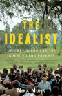 The Idealist: Jeffrey Sachs and the Quest to End Poverty