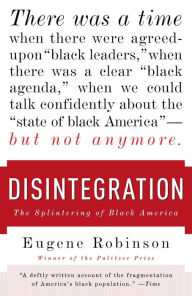 Title: Disintegration: The Splintering of Black America, Author: Eugene Robinson
