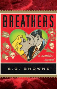 Title: Breathers: A Zombie's Lament, Author: S.G. Browne