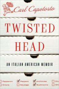 Title: Twisted Head: An Italian American Memoir, Author: Carl Capotorto