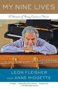 Title: My Nine Lives: A Musical Memoir, Author: Leon Fleisher