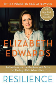 Title: Resilience: Reflections on the Burdens and Gifts of Facing Life's Adversities, Author: Elizabeth Edwards