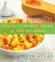 Title: Vegan Soups and Hearty Stews for All Seasons, Author: Nava Atlas