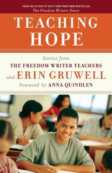 Teaching Hope: Stories from the Freedom Writer Teachers and Erin Gruwell