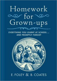 Homework for Grown-ups: Everything You Learned at School and Promptly Forgot