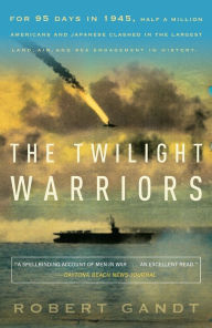 Title: The Twilight Warriors, Author: Robert Gandt
