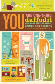 Title: You Are One-Third Daffodil: And Other Facts to Amaze, Amuse, and Astound, Author: Tom Nuttall
