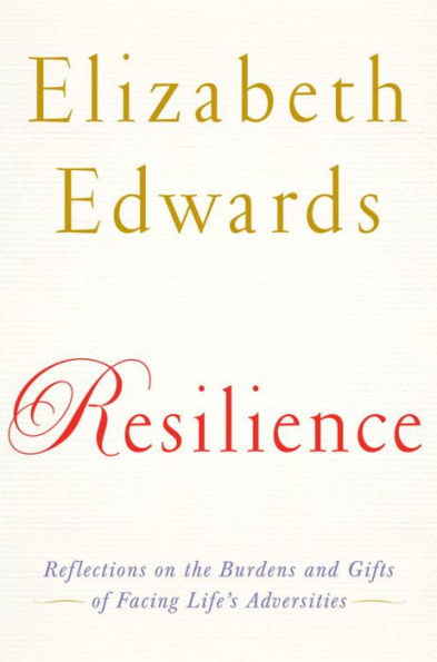 Resilience: Reflections on the Burdens and Gifts of Facing Life's Adversities