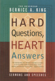 Title: Hard Questions, Heart Answers: Sermons, and Speeches, Author: Bernice A. King