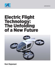 Title: Electric Flight Technology: The Unfolding of a New Future, Author: Ravi Rajamani