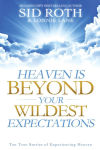 Alternative view 1 of Heaven is Beyond Your Wildest Expectations: Ten True Stories of Experiencing Heaven