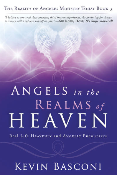 Angels The Realms of Heaven: Reality Angelic Ministry Today
