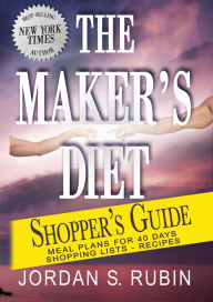 Title: The Maker's Diet Shopper's Guide: Meal plans for 40 days - Shopping lists - Recipes, Author: Jordan Rubin