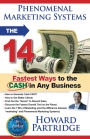 Phenomenal Marketing Systems: The 14 Fastest Ways to the Ca$h in Any Business