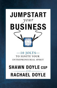 Title: Jumpstart Your Business: 10 Jolts to Ignite Your Entrepreneurial Spirit, Author: Shawn Doyle