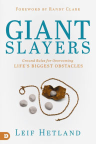 Title: Giant Slayers: Ground Rules for Overcoming Life's Greatest Obstacles, Author: Leif Hetland