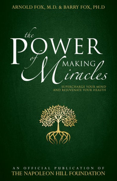 The Power of Making Miracles: Supercharge Your Mind and Rejuvenate Health