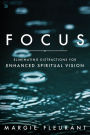 Focus: Eliminating Distractions for Enhanced Spiritual Vision