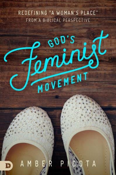 God's Feminist Movement: Redefining a "Woman's Place" From Biblical Perspective