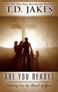 Title: Are You Ready?: Nothing But the Blood of Jesus, Author: T. D. Jakes