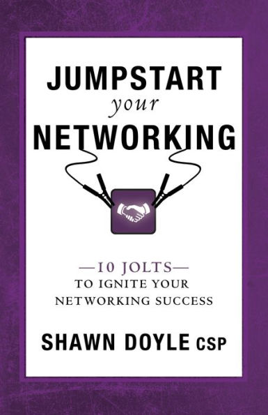 Jumpstart Your Networking: 10 Jolts to Ignite Your Networking Success