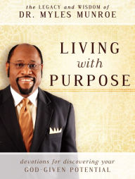 Title: Living with Purpose: Devotions for Discovering Your God-Given Potential, Author: Myles Munroe