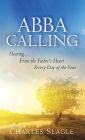 Abba Calling: Hearing From the Father's Heart Everyday of the Year