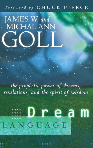 Dream Language: the Prophetic Power of Dreams, Revelations, and Spirit Wisdom