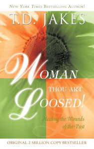 Title: Woman Thou Art Loosed Revised, Author: T. D. Jakes