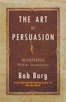 Alternative view 1 of The Art of Persuasion: Winning Without Intimidation