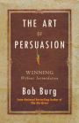 The Art of Persuasion: Winning Without Intimidation