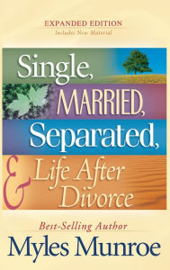 Title: Single, Married, Separated, and Life After Divorce, Author: Myles Munroe