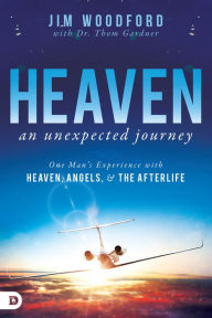 Title: Heaven, an Unexpected Journey: One Man's Experience with Heaven, Angels, and the Afterlife, Author: Jim Woodford
