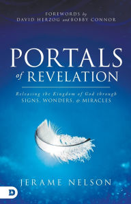 Free download books greek Portals of Revelation: Releasing the Kingdom of God through Signs, Wonders, and Miracles