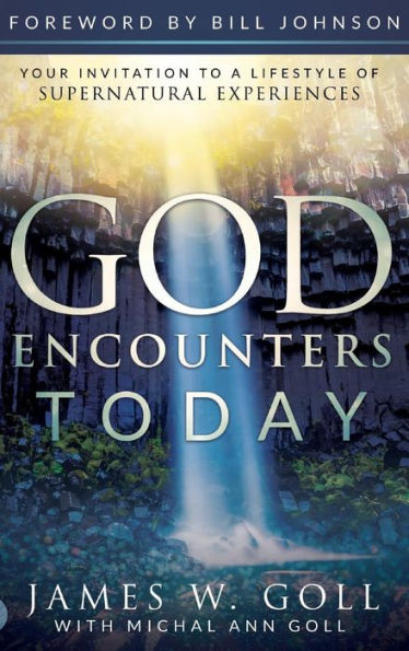 God Encounters Today: Your Invitation to a Lifestyle of Supernatural Experiences