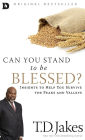 Can You Stand to be Blessed?: Insights to Help You Survive the Peaks and Valleys