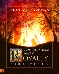 Title: The Supernatural Ways of Royalty Curriculum: Discovering Your Rights and Privileges of Being a Son or Daughter of God, Author: Bill Johnson