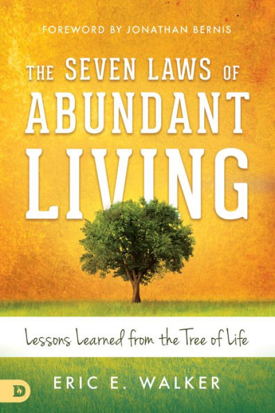 The Seven Laws of Abundant Living: Lessons Learned from Tree Life