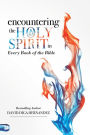 Encountering the Holy Spirit in Every Book of the Bible