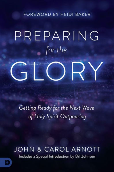 Preparing for the Glory: Getting Ready for the Next Wave of Holy Spirit Outpouring