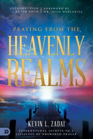 Free public domain books download Praying from the Heavenly Realms: Supernatural Secrets to a Lifestyle of Answered Prayer 9780768418132 PDF RTF PDB English version