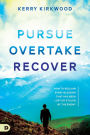 Pursue, Overtake, Recover: How to Reclaim Every Blessing That Has Been Lost or Stolen by the Enemy?