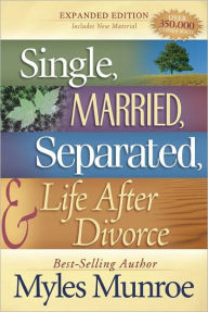 Title: Single, Married, Separated and Life after Divorce, Author: Myles Munroe